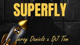 Music Promo: 'Leroy Daniels x DJ Tom - Superfly'