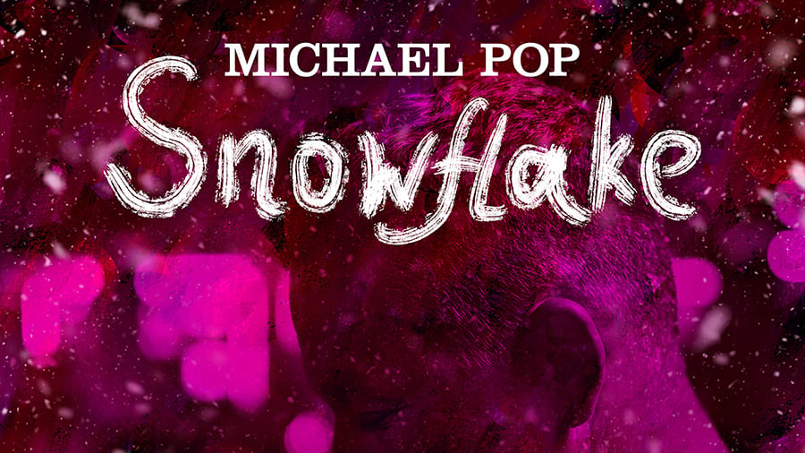 Michael Pop - Snowflake