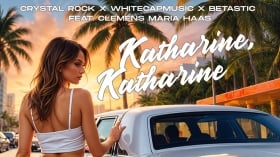 Crystal Rock x WhiteCapMusic x BETASTIC - Katharine, Katharine (feat. Clemens Maria Haas)