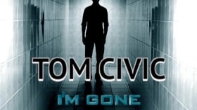 Tom Civic - I'm Gone