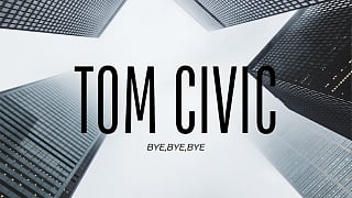 Tom Civic - BYE BYE BYE