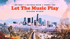 MP GREY, Rayman Rave, FR3SH TrX - Let The Music Play